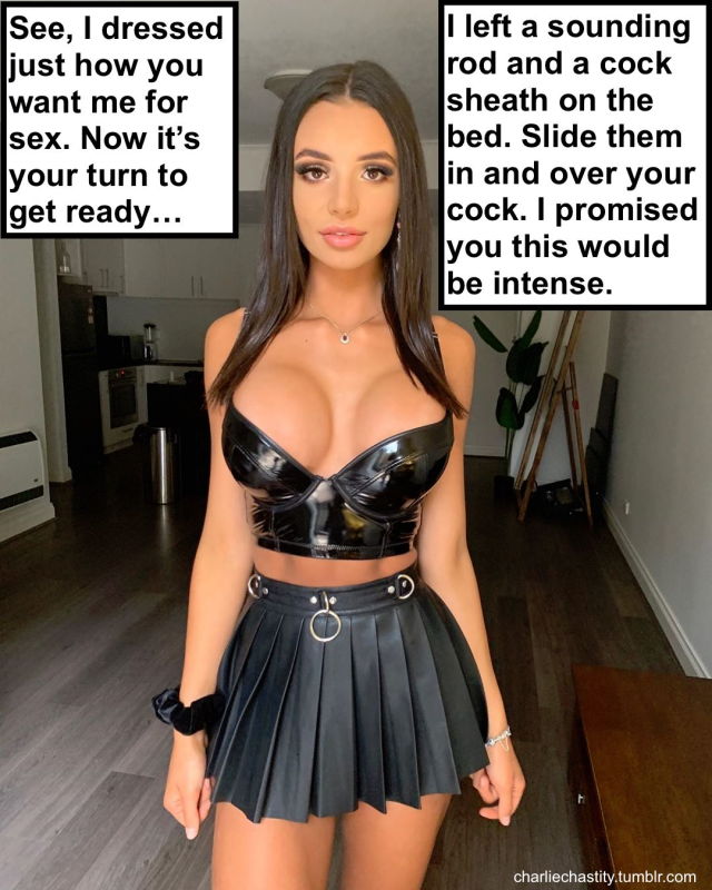 See, I dressed just how you want me for sex. Now it&rsquo;s your turn to get ready&hellip;I left a sounding rod and a cock sheath on the bed. Slide them in and over your cock. I promised you this would be intense.