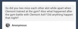 askdiodeshipping:  ASH: I don’t know about Clemont, but I know i missed him more then he missed me CLEMONT: You know I missed Ash more then he missed me  ASH: I missed seeing his adorable face everyday when I woke up  ASH: And after the battle we cuddled