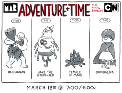ADVENTURE TIME returns Sunday, March 18th!FOUR NEW episodes premiering back-to-back at 7:00/6:00c on Cartoon Network. Off channel, they’ll be available earlier on the Cartoon Network app and VOD on Friday, March 9th.——BLENANAS - 7:00pwritten/storyboarded