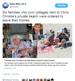 trelesire: renmaxwell:  vrabia:  allofthefeelings:  pancakemisery:  unbossed:  black-to-the-bones:    Six families who own cottages next to Chris Christie’s private beach were ordered to leave their homes under threat of ARREST while the governor lounged