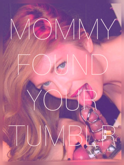 In a small celebration and &ldquo;thank you&rdquo; to for helping me get 10,000 followers, here&rsquo;s this&hellip;  Mommy found your tumblr.