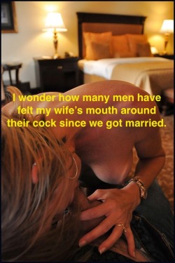loveitwhenmywifegetslaid:  slutwitharing: 5? 10? 50? Even more? www.slutwitharing.tumblr.com  Is it weird that I actually keep track of stuff like that? How many dicks she’s sucked, how many she’s fucked, where they came, how big they were… 