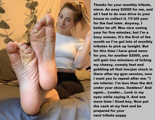 bulliedsubmissive:  Lara was not into Girls but money is money and if one of Her slaves is an inferior Girl willing to pay then so be it. But the part Lara really enjoyed about having Megan as a slave was the extra thrill it gave Her to make the dirty