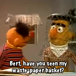 alicesadventuresintherye: Sometimes I’m Ernie. Sometimes I’m Bert. 