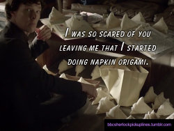 &ldquo;I was so scared of you leaving me that I started doing napkin origami.&rdquo;