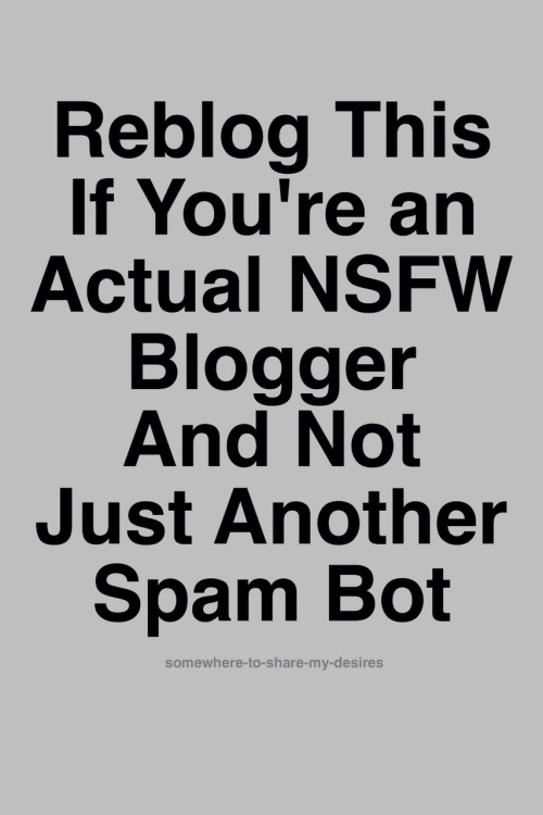 iris69sblog:  pussycat6:  somewhere-to-share-my-desires:I hate being followed by bots & seeing them all over tumblr. Reblog this so we can find more of each other  Yes I am real horny and a slut  Yes I am 