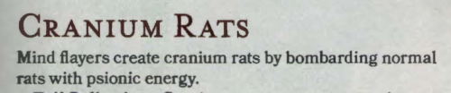 hereticalxenos:prokopetz:alaughingcrow:prokopetz:  coolyo294:coolyo294:for what purpose  i guess  The hilarious part is that the mind flayers don’t even get to control the rats afterwards. Cranium rats’ whole deal is telepathically linking up into