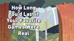 dorkly:  How Long You’d Last if Your Favorite