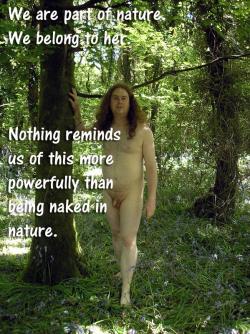 cloptzone:  â€œWe are part of nature. We belong to her.â€Courtesy of @SacredNudity via Twitterhttps://twitter.com/SacredNudity/status/620729376947183617/photo/1