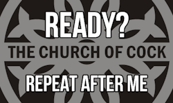 thechurchofcock:  thechurchofcock:  Your Daily Mantra Brought to you by The Church of Cock   Submitted as a Best of 2015 (from Jan. 2015)Let us know which CoC Poster or post you thought was the best.
