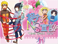100%! NS Declaration!? - love sweet home -Circle: WildA novel game with Naru x Sasu Click to progress, with some choices during the scenario. While your choice may alter the scenario, there is no bad ending.All endings are happy (though one is incomplete)