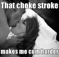 voodooprincessrn:Choke stroke
