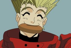 &ldquo;Mama, why does this keep happening to me? I haven&rsquo;t done anything wrong but I&rsquo;m always in trouble and everybody always picks on me, whado I do Mamaaaaa?&rdquo; - Vash the Stampede