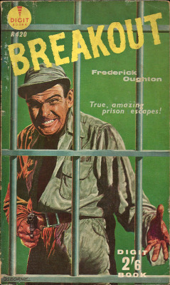 Breakout, by Frederick Oughton (Digit, 1959) From a car boot sale in Nottingham.  True, factual and immensely thrilling behind-the-scenes accounts of some of the most startling and hair-raising escapes from prisons. This is the story of BREAKOUT. It