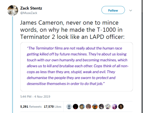direhuman: I did an entire college paper about how Terminator 2 is a deeply feminist movie about a woman fighting the system for custody of her son, and BOY FUCKING HOWDY you know there was an entire section on the T-1000 being a cop. It’s not even