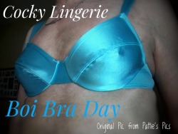 Tomorrow morning brings a  knew edition of Boi Bra Day .Cum back for the fun!You can peek at more of Pattie’s Lingerie Pics by L👀KING  here Http://pattiespics.tumblr.com