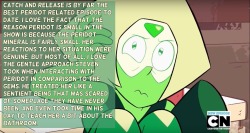 crystalgem-confessions:  ”Catch and Release is by far the best Peridot related episode to date. I love the fact that the reason Peridot is small in the show is because the peridot mineral is fairly small. Her reactions to her situation were genuine.