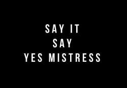 Yes Mistress
