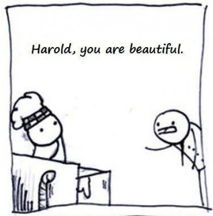 Harold, you ARE beautiful