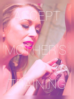 Accept Mother&rsquo;s training.