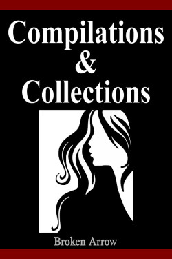 masterlovehurts:  My compilations and collections as of now. I wish Amazon Kindle had a way to add books to more than one “series” since it’s nice that on Smashwords I can have these included in their own series listings and a Collections and Compilations