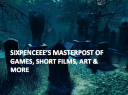 sixpenceee:  There are a bunch of creepy short films/art/games/lists floating around my blog and people have often messaged me asking for where they are. So here is a post organizing those types of content on my blog. Every time I make another post about