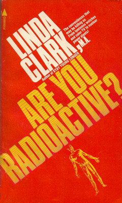 Are You Radioactive, by Linda Clark (Pyramid, 1974).From a box of books bought on Ebay.