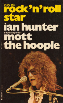 Diary of a Rock ‘n’ Roll Star, by Ian Hunter (Panther, 1974). From a charity shop in Canterbury.