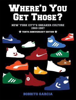 COP YOU ONE | Where&rsquo;d You Get Those? 10th Anniversary Edition The mother of all sneaker books is finally back in print, in an expanded edition. Upon its initial publication in 2003, Where&rsquo;d You Get Those? was hailed by Vanity Fair as
