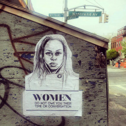 jai-liftingweight:  goryamos:  Tatyana Fazlalizadeh’s Street Art Confronts Sexual Harassment  I saw these in Philadelphia! Thought it was awesome 