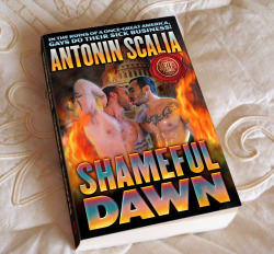 liartownusa:  Shameful Dawn by United States Supreme Court Justice Antonin Scalia “A terrifying look at America’s slick, glistening future…&quot;—American Conservative
