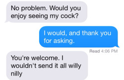 schmuserin:  becomingathena:  Polite sexting. We’ve found a winner, kids.  are we ignoring the pun in “willy nilly?” 