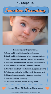 Sensitivity is the most important characteristic of parents to support healthy and joyful childhood development. Happy Parenting!! http://DarleenClaire.com  http://ParentBlog.org
