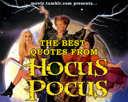 beauty-inthe-moment:  movie:  The best movie quotes from Hocus Pocus (1993) follow movie for more movie quotes and posts!  You all read these in their voices, don’t lie.