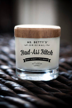 wordsnquotes:  culturenlifestyle:Hilarious &amp; Snarky Candles Remind You How Awesome You Are Ms. Betty’s Original Bad-Ass Bitch Scented Soy Candles remind us that her candles “will make the perfect creative and funny gift for that special person