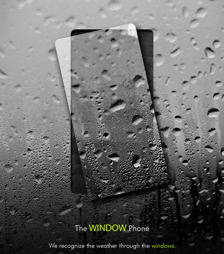 cinematt01: YES, PLEASE.The Window Phone is a concept mobile phone that is able to transform its appearance like a window as per the weather. The phone is designed as a thin, clear and transparent plastic sheet, which remains clear during a sunny day,