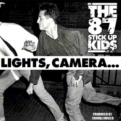  Proud to present the latest from The ‘87 Stick Up Kids: Light, Camera… (prod. by Troublemaker) Click Sean Penn wrecking the paperazzi for the download. 