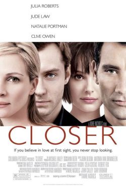 movieoftheday:  Closer, 2004. Starring Julia Roberts, Jude Law, Natalie Portman, Clive Owen. (Director: Mike Nichols)————————————————————————-Plot: Director Mike Nichols exposes the ugly core hiding behind