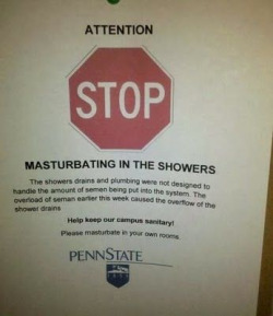 Penn State wants you to stop masturbating in the showers.  Right.