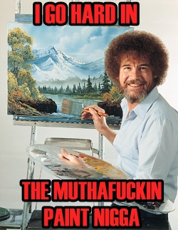 redspyda:  —lovesexmagic:  fuckyeahdanieldiggysimmons:  lionofbedstuy:  simplydop3:  No one was ever fucking with Bob Ross though R.I.P  I… died…  what  DED.  