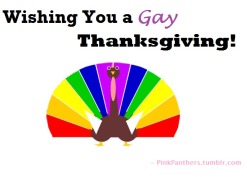 pinkpanthers:  Have a Gay Thanksgiving everybody!