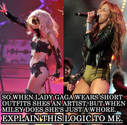 sevenyears-:  everydaybree:  herkissisavampiregrin:  smilemegaga:  iwantyourloveiwantyourrevenge:  wherestheinnocence:  giovanniharajukubarbie:  lady gaga is a 24 year old superstar miley is a barely 18 year old once disney star.  and lady gaga does it