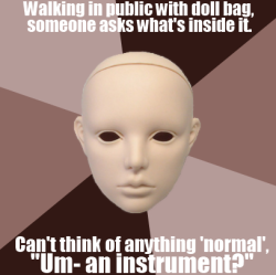 fuckyeahbjdmeme:  [Picture: Background - a six piece pie style colour split,  alternating shades of red . Foreground - a picture  of a blank doll  head. Top text: “Walking in public with doll bag, someone asks what’s inside it.”   Bottom text: “Can’t
