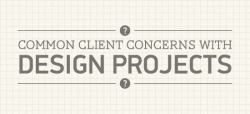 Common Client Concerns with Design Projects  Graphic designers and web designers – especially those of us who freelance or run a small design studio – are constantly meeting new people, new potential clients, describing our work processes and so on.