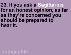 harrisonschultz:  zodiacchic:  They might not be the most diplomatic people on Earth but they will simply tell you the plain and honest truth.  First one I’ve seem thats true!