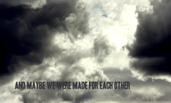 sweetsktl:  Made by me. Picture Taken by me. Lyrics from MFEO: Pt. 1 - Made for Each Other / Pt. 2 - You Can Breathe - Jack’s Mannequin 