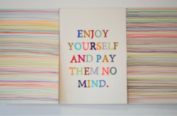 ourspiritnow:   “Enjoy yourself and pay