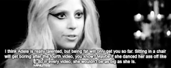 seriouscircus:  idothisfromtime-to-time:  itsmeversustheworld:  I just lost all my respect for Gaga.  Wow.  This is the reason I was so happy Adele won each category she was nominated for and Gaga was just.. there. Forever reblog. 