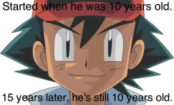 mindreadingmetalbender:  cureempaffu:  Really? I thought he had a birthday episode somewhere along the line…  no the first episode of this new season says that he’s 10 Ash actually steals the life of the virgin girls he travels with didn’t you know