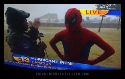 sallyrand:meganscaff:   “And now for an interview with Spiderman and how he feels about Hurricane Irene.”  